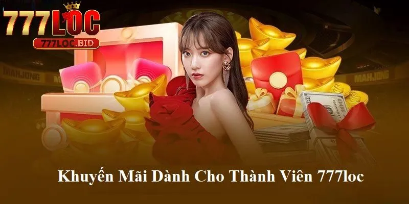 Một số khuyến mãi 777loc dành cho thành viên